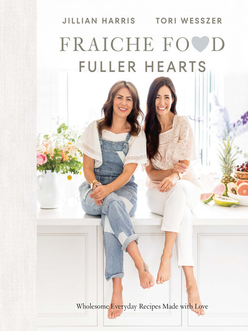 Title details for Fraiche Food, Fuller Hearts by Jillian Harris - Available